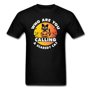Who Are You Calling A Scaredy Cat - Unisex Classic T-Shirt - black