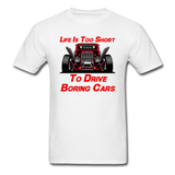Life Is Too Short To Drive Boring Cars - v3 - Unisex Classic T-Shirt - white