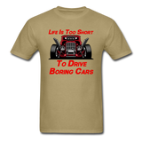 Life Is Too Short To Drive Boring Cars - v3 - Unisex Classic T-Shirt - khaki