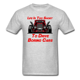 Life Is Too Short To Drive Boring Cars - v3 - Unisex Classic T-Shirt - heather gray