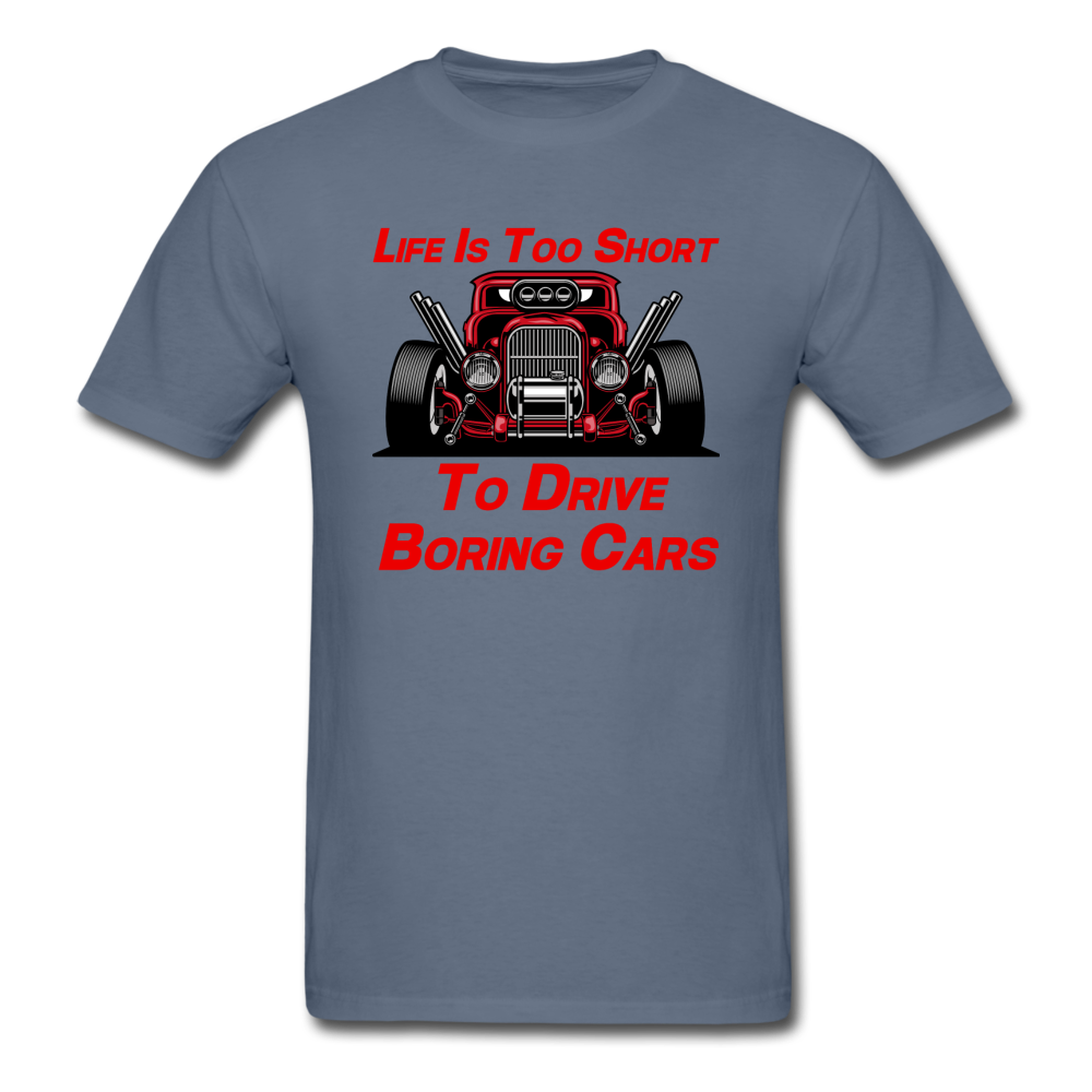 Life Is Too Short To Drive Boring Cars - v3 - Unisex Classic T-Shirt - denim