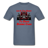 Life Is Too Short To Drive Boring Cars - v3 - Unisex Classic T-Shirt - denim