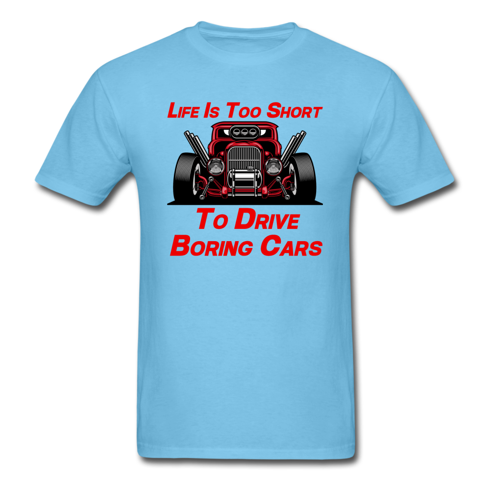 Life Is Too Short To Drive Boring Cars - v3 - Unisex Classic T-Shirt - aquatic blue