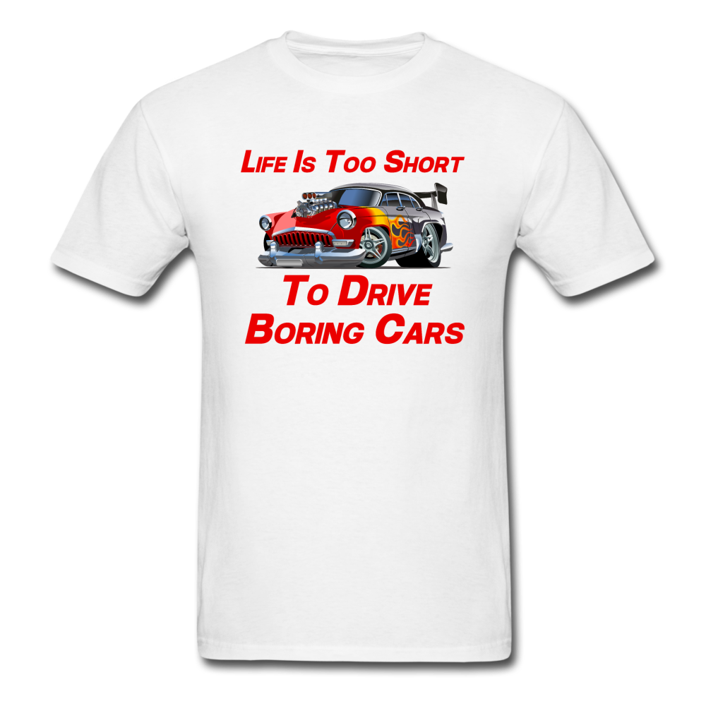 Life Is Too Short To Drive Boring Cars - V2 -Unisex Classic T-Shirt - white