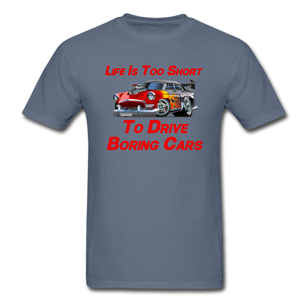 Life Is Too Short To Drive Boring Cars - V2 -Unisex Classic T-Shirt - denim