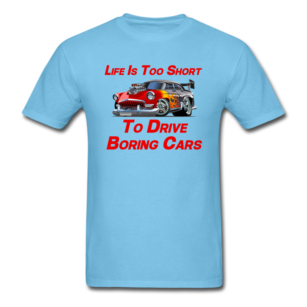 Life Is Too Short To Drive Boring Cars - V2 -Unisex Classic T-Shirt - aquatic blue