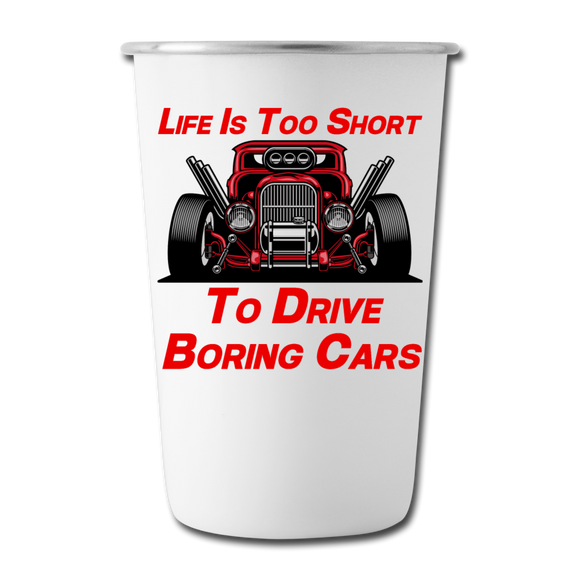 Life Is Too Short To Drive Boring Cars - v3 - Stainless Steel Pint Cup - white