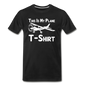 This Is My Plane T-Shirt - Black - Men's Premium T-Shirt - black