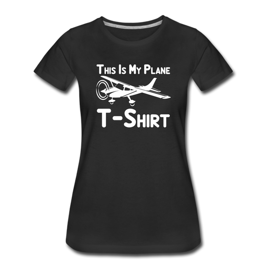 This Is My Plane T-Shirt - Black - Women’s Premium T-Shirt - black