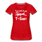 This Is My Plane T-Shirt - Black - Women’s Premium T-Shirt - red