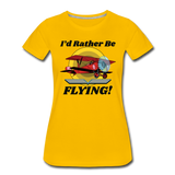 I'd Rather Be Flying - Biplane - Women’s Premium T-Shirt - sun yellow