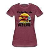 I'd Rather Be Flying - Biplane - Women’s Premium T-Shirt - heather burgundy