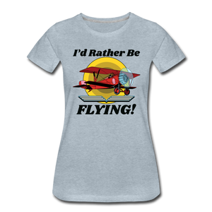 I'd Rather Be Flying - Biplane - Women’s Premium T-Shirt - heather ice blue
