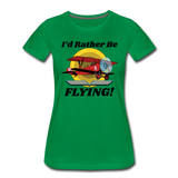 I'd Rather Be Flying - Biplane - Women’s Premium T-Shirt - kelly green