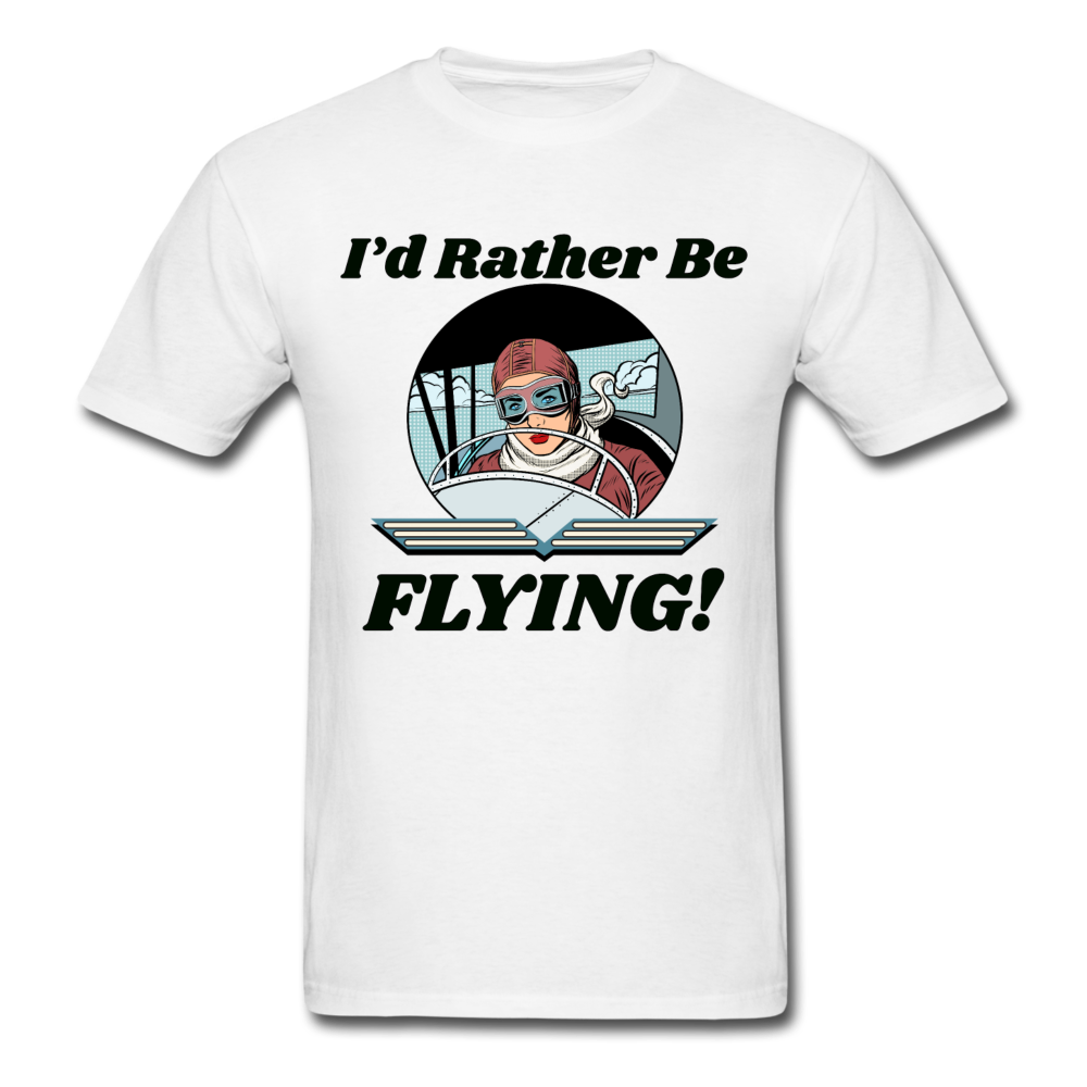 I'd Rather Be Flying - Women - Unisex Classic T-Shirt - white