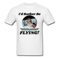 I'd Rather Be Flying - Women - Unisex Classic T-Shirt - white