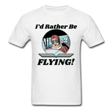 I'd Rather Be Flying - Women - Unisex Classic T-Shirt - white