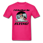 I'd Rather Be Flying - Women - Unisex Classic T-Shirt - fuchsia