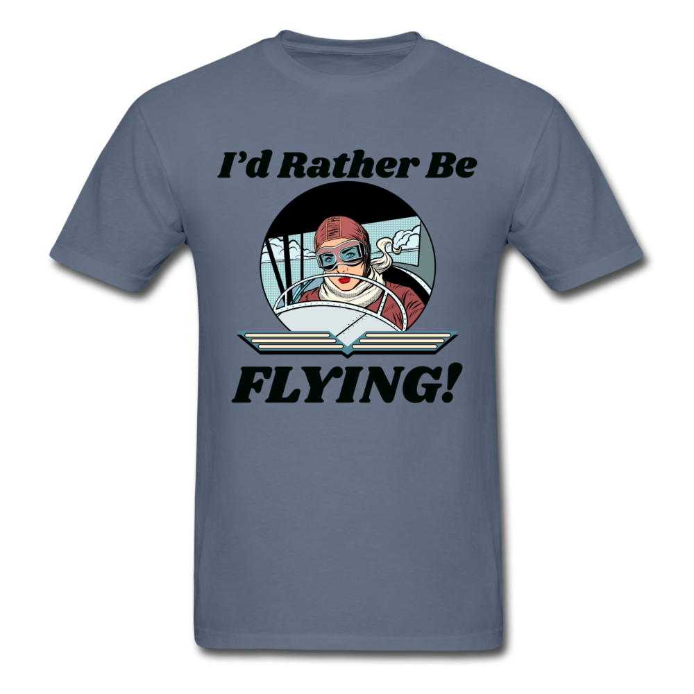 I'd Rather Be Flying - Women - Unisex Classic T-Shirt - denim