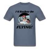 I'd Rather Be Flying - Women - Unisex Classic T-Shirt - denim