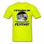 I'd Rather Be Flying - Women - Unisex Classic T-Shirt - safety green