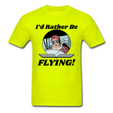I'd Rather Be Flying - Women - Unisex Classic T-Shirt - safety green