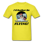 I'd Rather Be Flying - Women - Unisex Classic T-Shirt - yellow