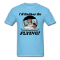 I'd Rather Be Flying - Women - Unisex Classic T-Shirt - aquatic blue