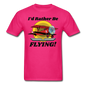 I'd Rather Be Flying - Biplane - Unisex Classic T-Shirt - fuchsia