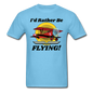 I'd Rather Be Flying - Biplane - Unisex Classic T-Shirt - aquatic blue