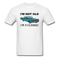 I'm Not Old - Car - Unisex Classic T-Shirt - white