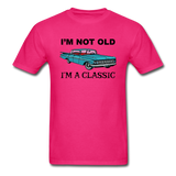 I'm Not Old - Car - Unisex Classic T-Shirt - fuchsia