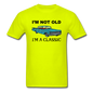 I'm Not Old - Car - Unisex Classic T-Shirt - safety green