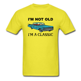 I'm Not Old - Car - Unisex Classic T-Shirt - yellow