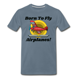 Born To Fly - Airplanes - Men's Premium T-Shirt - steel blue
