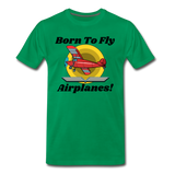 Born To Fly - Airplanes - Men's Premium T-Shirt - kelly green