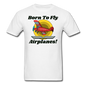 Born To Fly - Airplanes - Unisex Classic T-Shirt - white