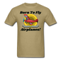 Born To Fly - Airplanes - Unisex Classic T-Shirt - khaki