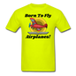 Born To Fly - Airplanes - Unisex Classic T-Shirt - safety green