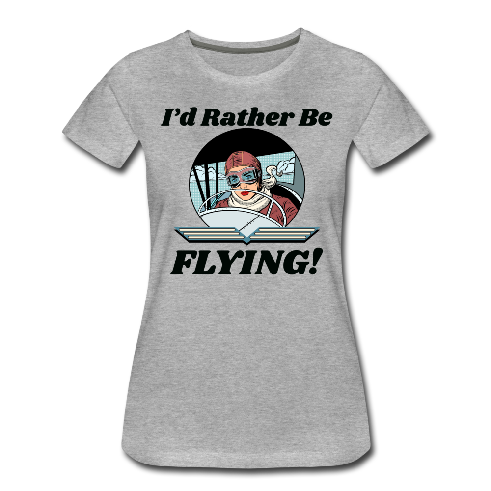 I'd Rather Be Flying - Women - Women’s Premium T-Shirt - heather gray