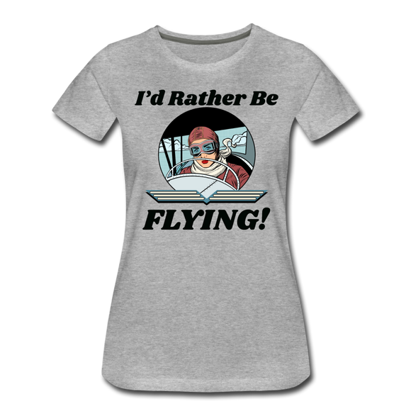 I'd Rather Be Flying - Women - Women’s Premium T-Shirt - heather gray