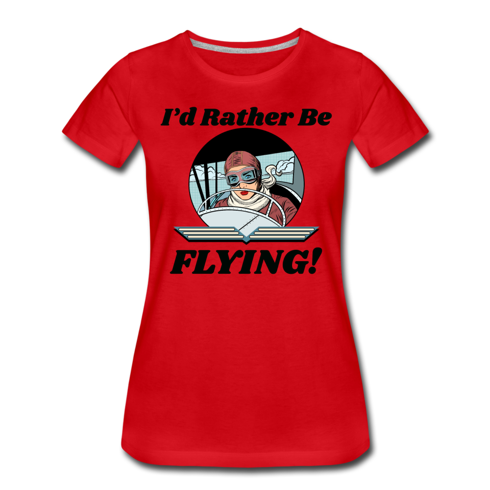 I'd Rather Be Flying - Women - Women’s Premium T-Shirt - red