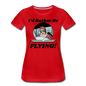 I'd Rather Be Flying - Women - Women’s Premium T-Shirt - red