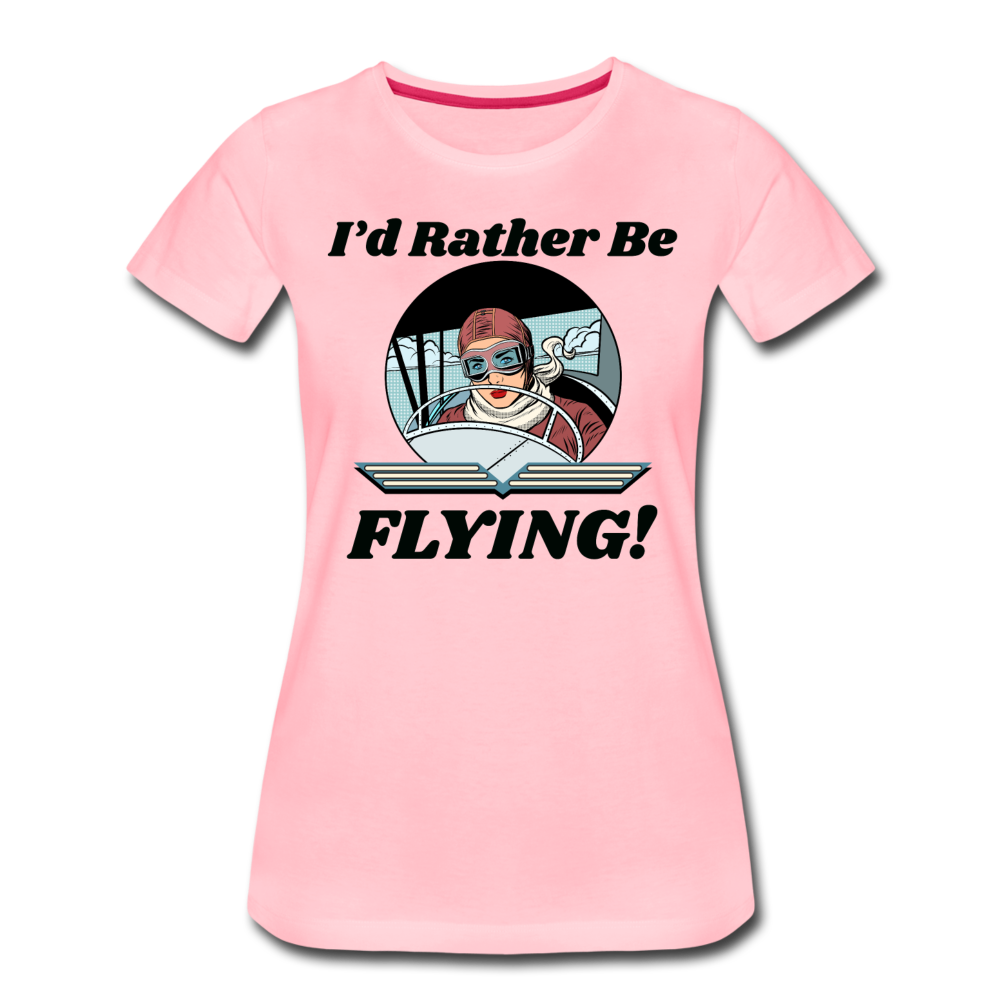 I'd Rather Be Flying - Women - Women’s Premium T-Shirt - pink