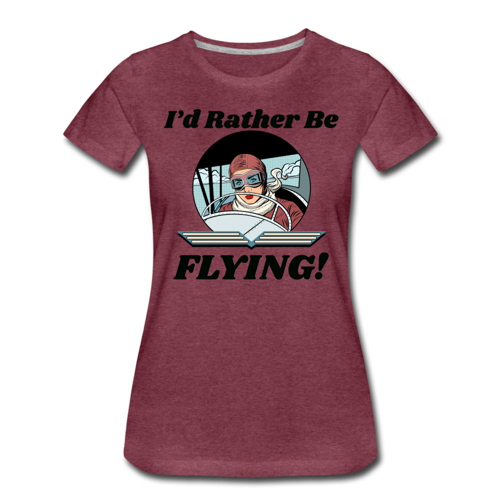 I'd Rather Be Flying - Women - Women’s Premium T-Shirt - heather burgundy