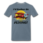 I'd Rather Be Flying - Biplane - Men's Premium T-Shirt - steel blue