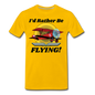 I'd Rather Be Flying - Biplane - Men's Premium T-Shirt - sun yellow