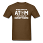 Never Trust An Atom - White - Unisex Classic T-Shirt - brown