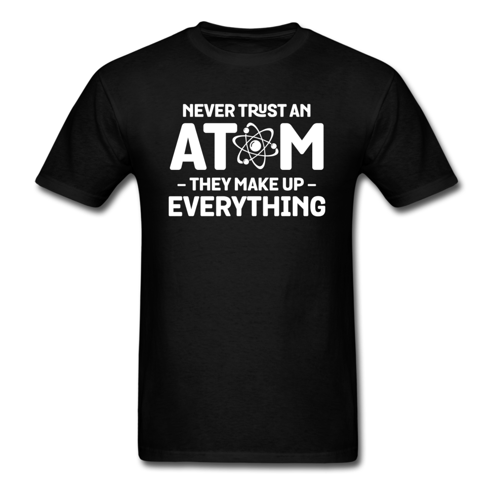 Never Trust An Atom - White - Unisex Classic T-Shirt - black