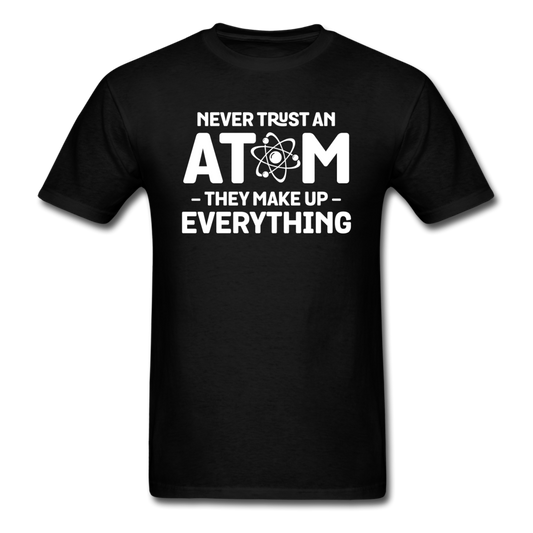 Never Trust An Atom - White - Unisex Classic T-Shirt - black